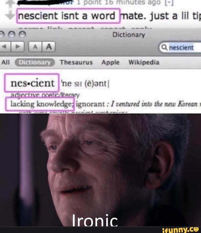 Nescient isnt a word nate. just a lil ti Dictionary NIN EN Dictionary A ...