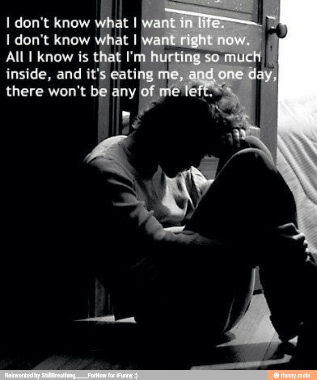 I don't know
Mat I
I don't know what I
AllI know is that I'm h
inside, and it's eati
there won't be