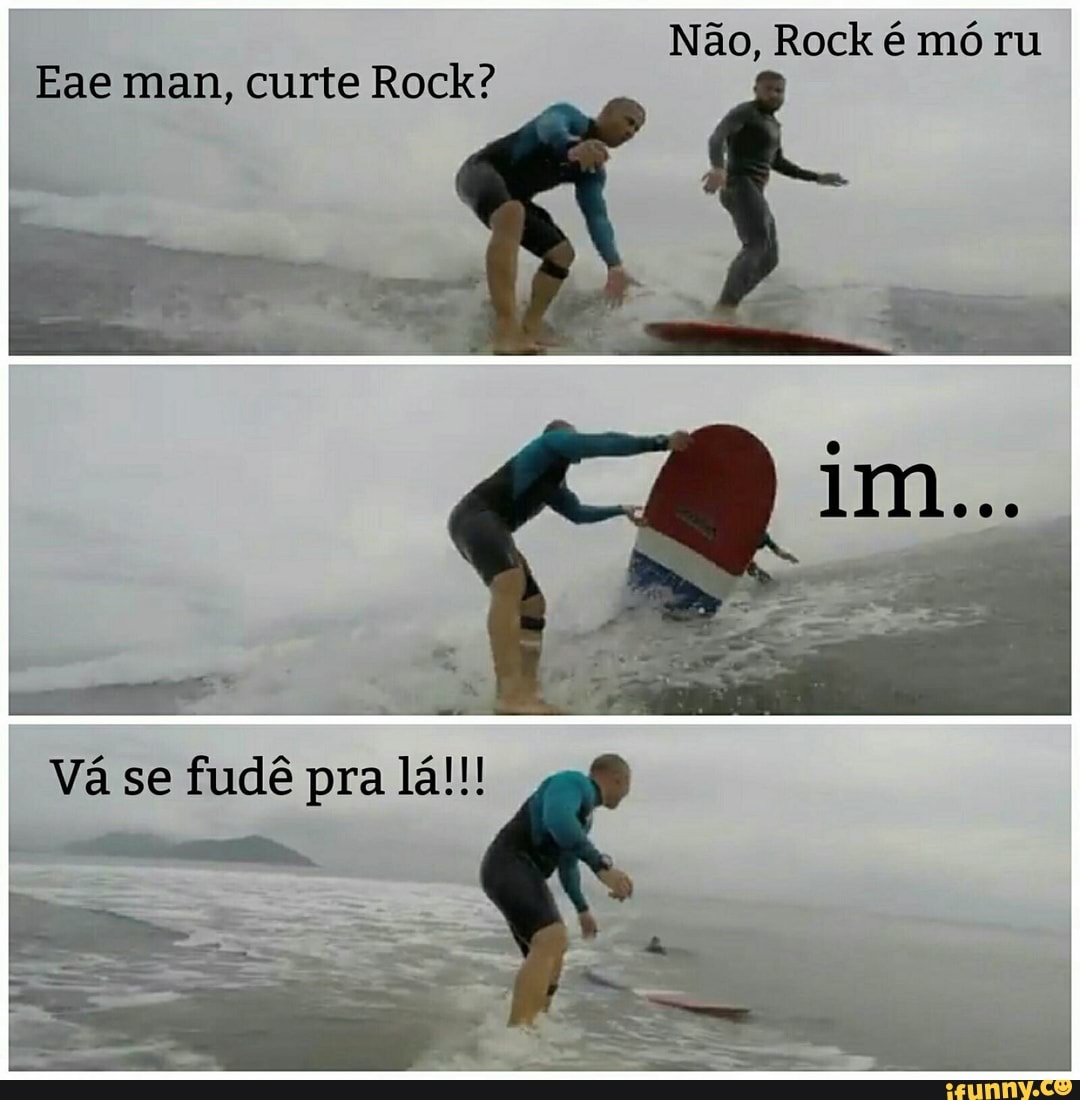 Não, Rock é mó ru
Eae man, curte Rock?