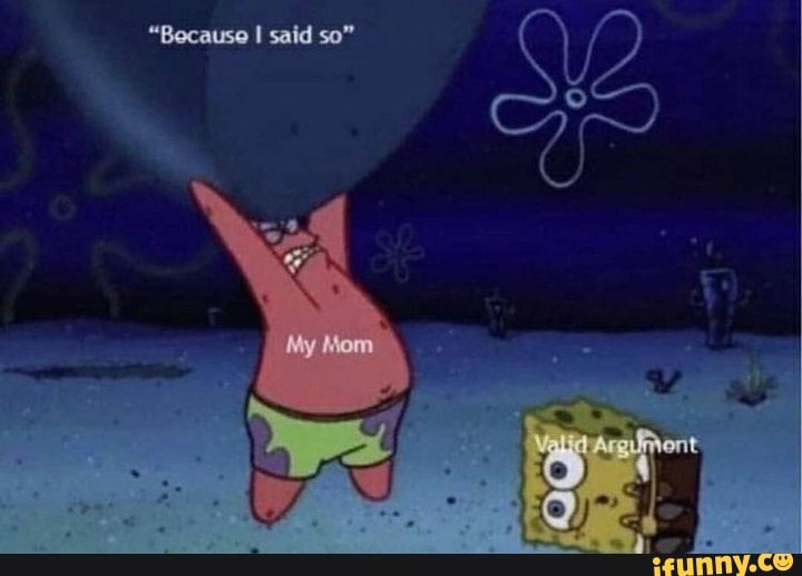 "Because I sald so"
Mon