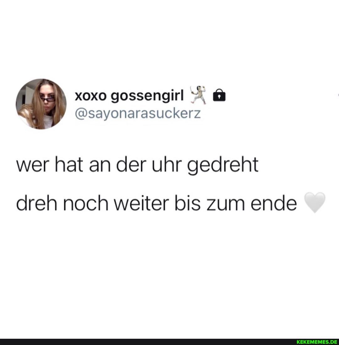 wer hat an der uhr gedreht
dreh noch weiter bis zum ende