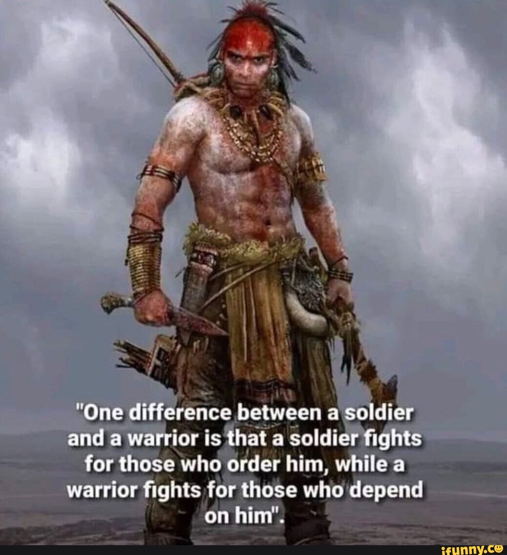 "One difference between a soldrer and a warrior is that a soldier