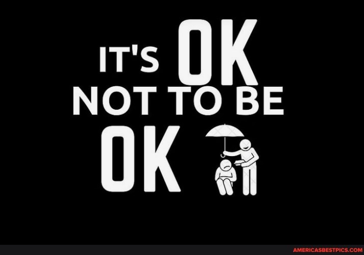 is OK NOT TO BE
OK