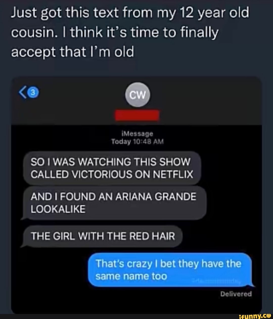 Just got this text from my 12 year old cousin. I think it's time to