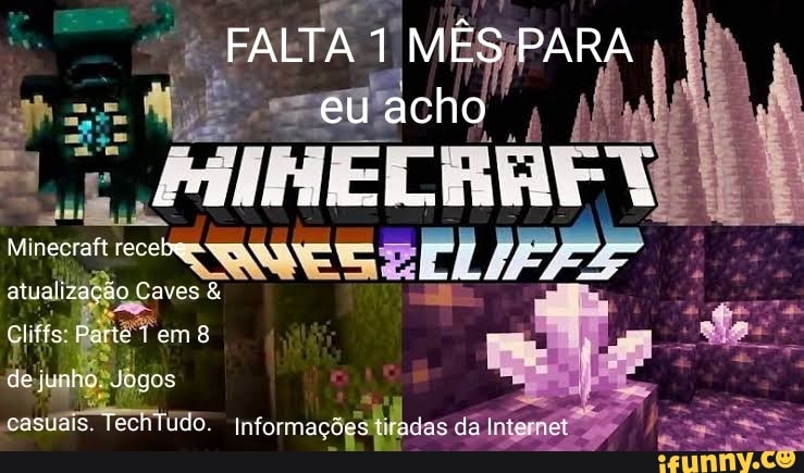 FALTA 1 MÊS PARA eu u acho
Minecraft recebe
atualização
Ctiffs: Parto 3
"de junho. Jogos
casuais. TechTudo. Informações tirad: dá