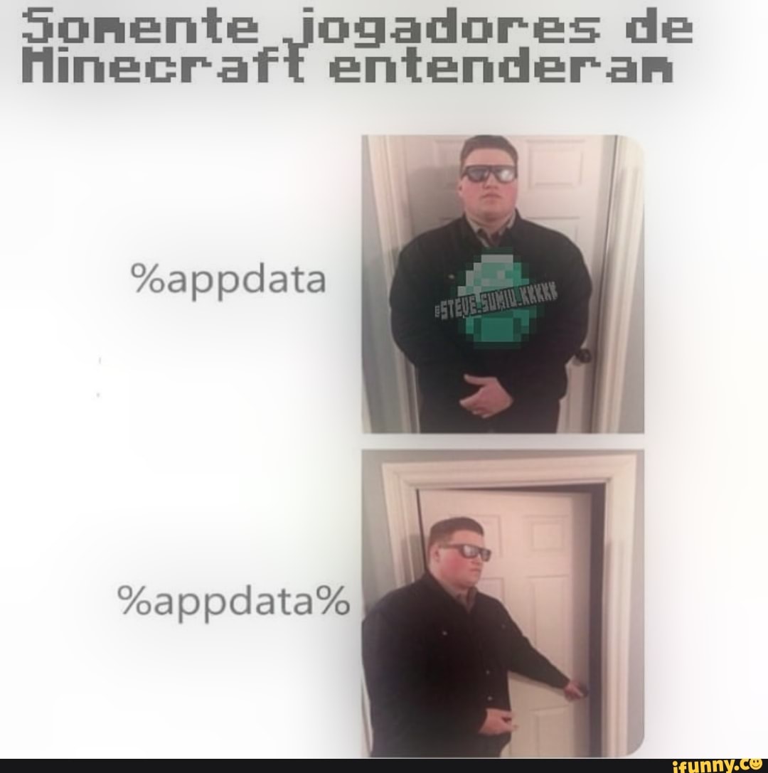 de
Hinecraft entenderas
%appdata
%appdata%