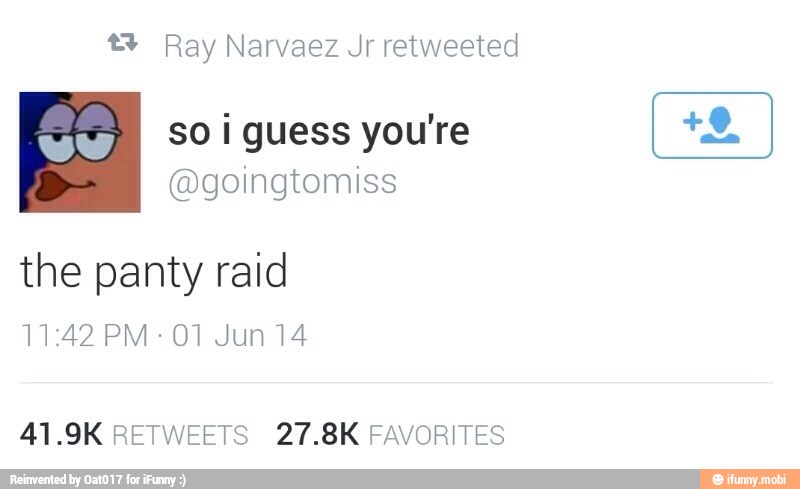 Ray Narvaez Jr retweeted
A so ¡guess you're
@goingtomiss
the panty raid
41.9K RETWEETS 27.8K FAVORITES