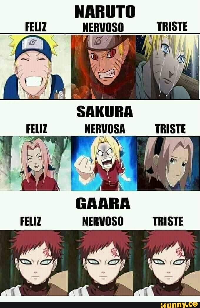 SAKURA FELIZ NERVOSA TRISTE N GAARA FELIZ NERVOSO TRISTE - iFunny