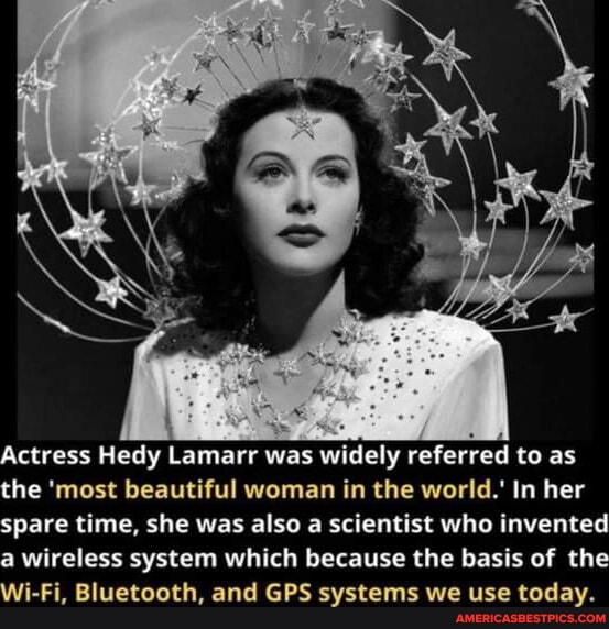 Actress Hedy Lamarr was widely referred to as the 'most beautiful woman ...