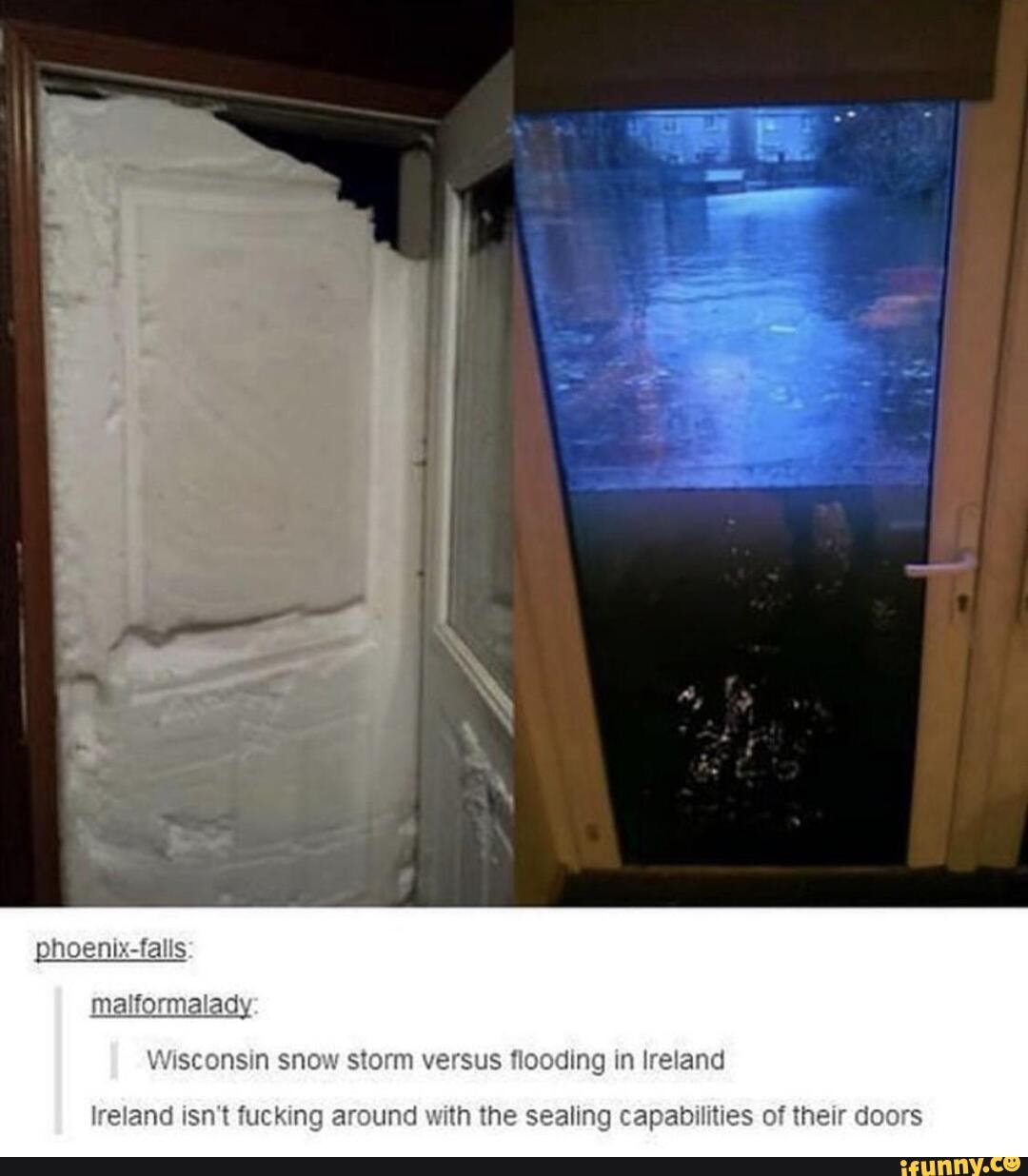 Wisconsin snow storm versus flooding in Ireland
Ireland isn't fucking around with the sealing capabilities
o