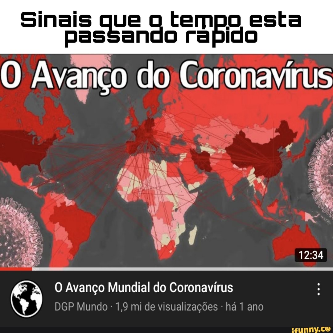 Sinais que o tempo esta pasSando rapido
O Avanço do Coronavírus
O Avanço Mundial do Coronavírus
DGP Mundo 1,9 mi de visualizações há 1 ano