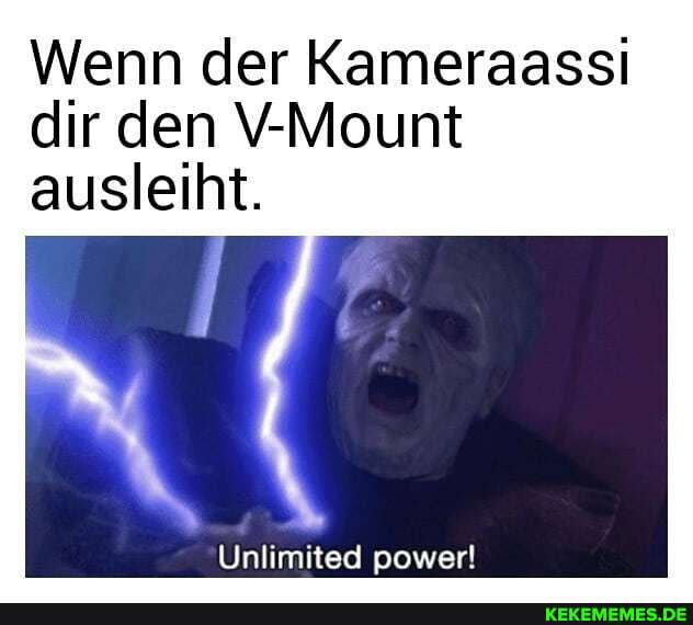 Wenn der Kameraassi dir den V-Mount ausleiht.
Unlimited power!