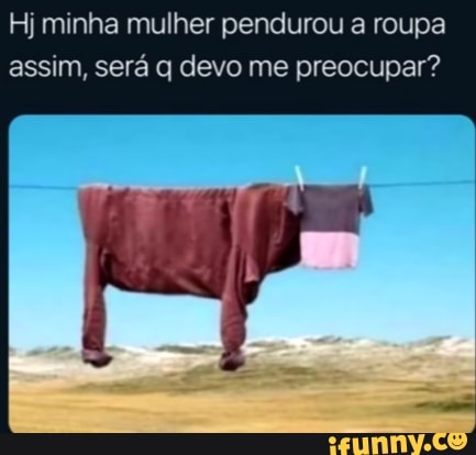 Hj minha mulher pendurou a roupa assim, será q devo me preocupar?