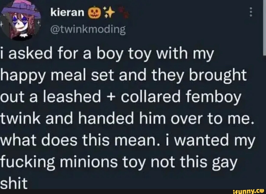 Kieran jtwinkmoding i asked for a boy toy with my happy meal set and