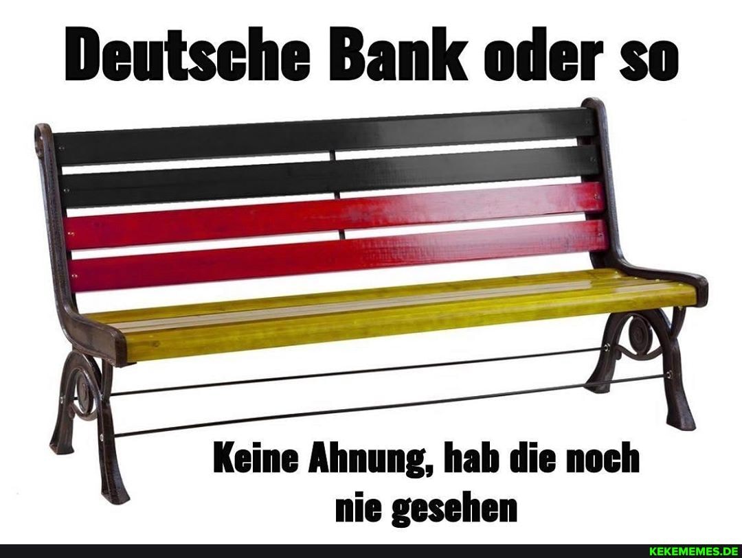 Deutsche Bank oder so
Keine Ahnung, hab die noch nie gesehen