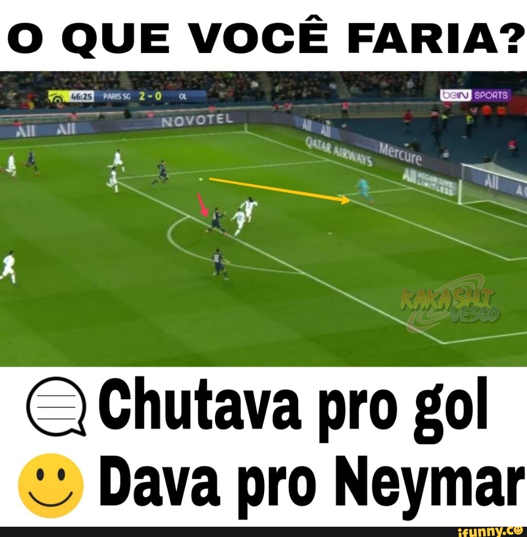 O QUE VOCÊ FARIA?
2-0 SPORTS
NOVOTEL
re
Chutava pro gol
Dava pro Neymar