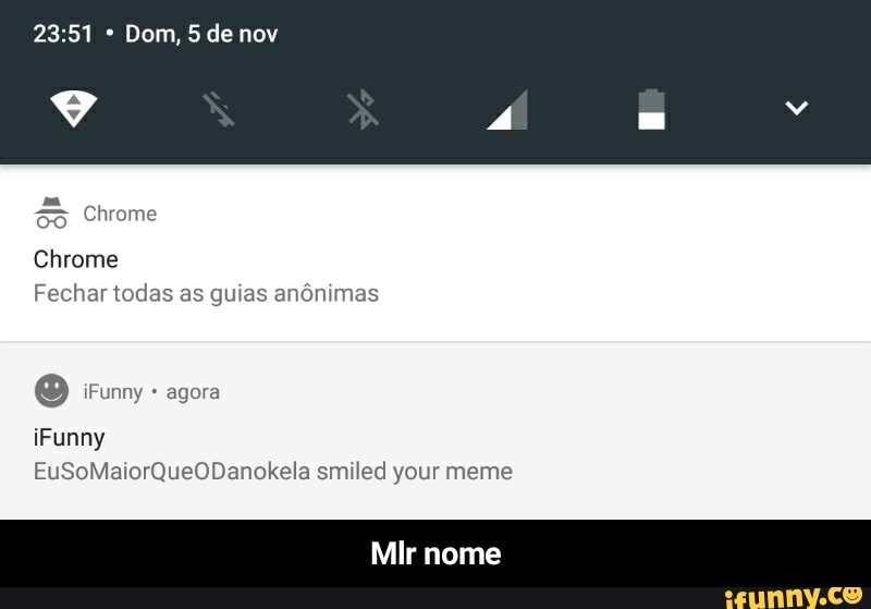 ma
So Chrome
Chrome
Fechar todas as guias anônimas
[tio
EuSoMaiorQueODanokela smiled your meme - Mlr nome