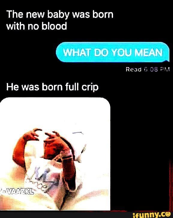 The new baby was born with no blood WHAT DO YOU MEAN Read 6 08 PM He