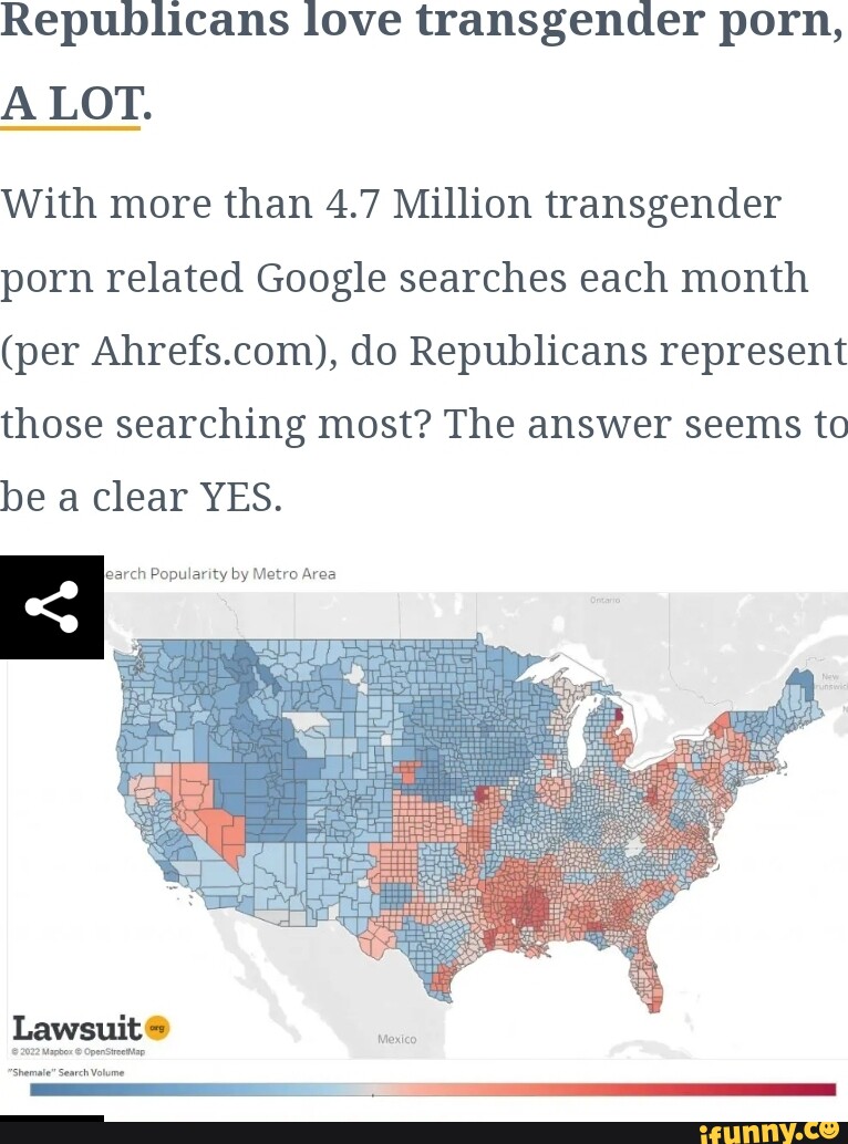 Republicans love transgender porn, A LOT. With more than 4.7 Million  transgender porn related Google searches