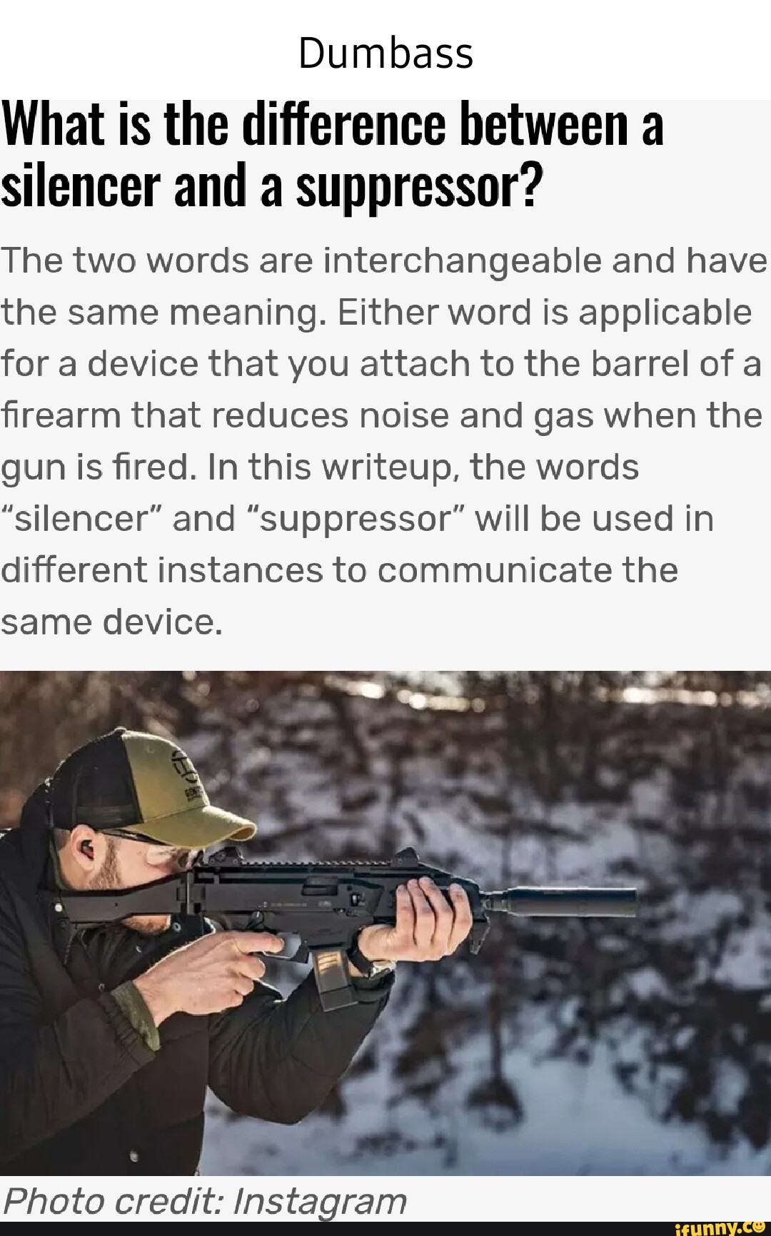 Dumbass What is the difference between a silencer and a suppressor? The