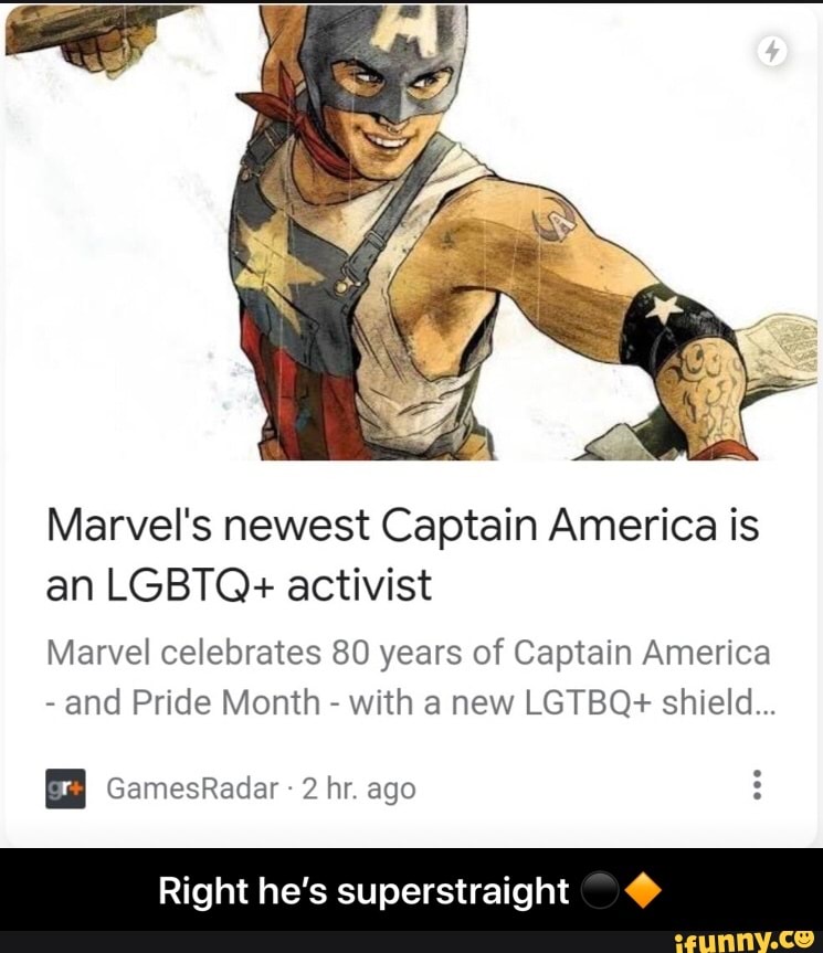 Marvel's newest Captain America is an LGBT@= activist
Marvel celebrates 80 years of Captain America and Pride Month - with a new LGTBQ+ shield...
GamesRadar - 2 hr. ago
Right he's superstraight - Right he’s superstraight ⚫️🔶