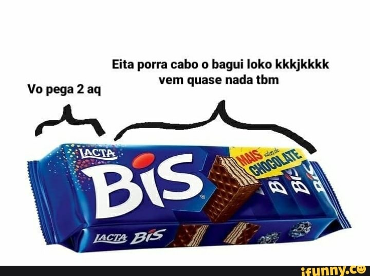 Eita porra cabo o bagui loko kkkjkkkk
Vo pega 2 aq vem quase nada tbm
pacza BIS