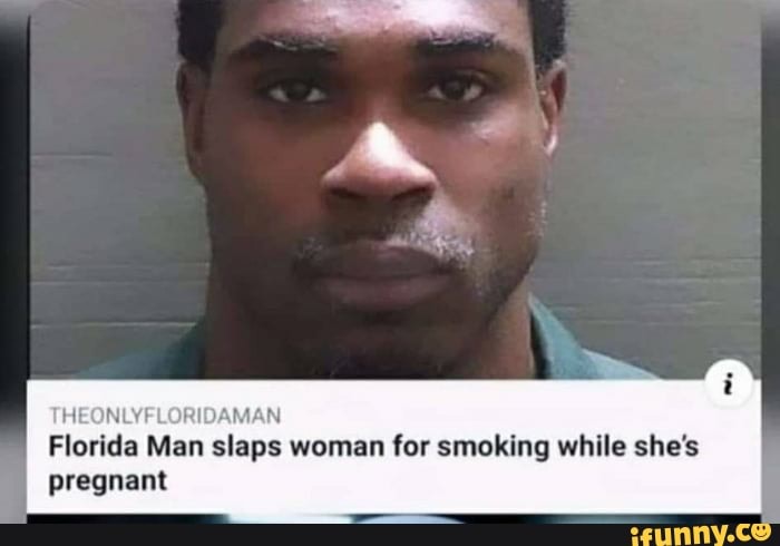 Florida Man slaps woman for smoking while she's pregnant
