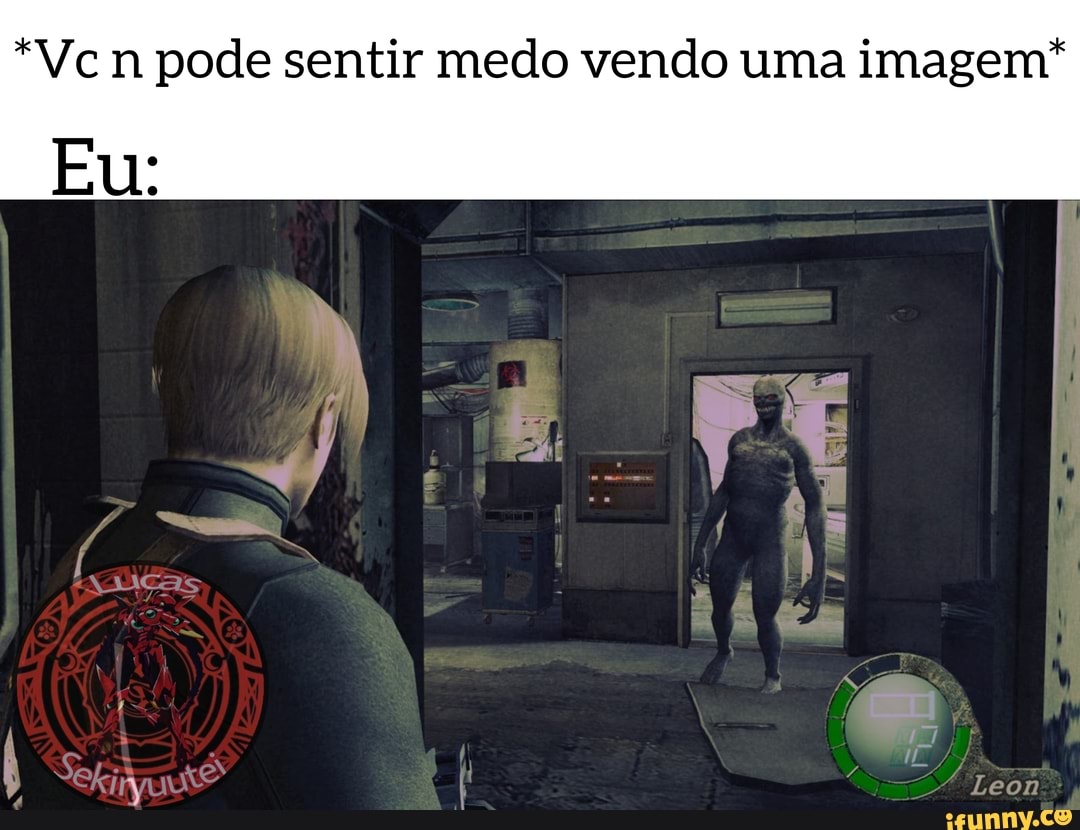 *Vc n pode sentir medo vendo uma imagem*