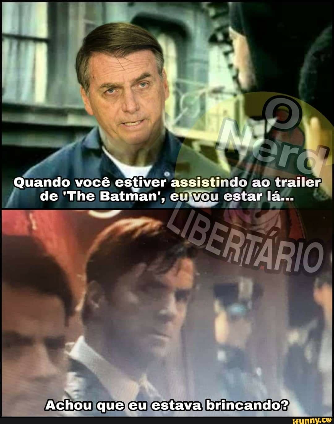 ho
Quando você estiver assistir as ar de 'The Batman', er eStar
Achou que eu estava brincando?