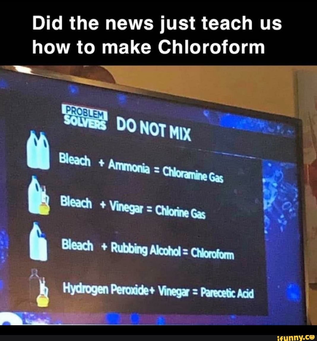 Did the news just teach us how to make Chloroform DO NOT Bleach