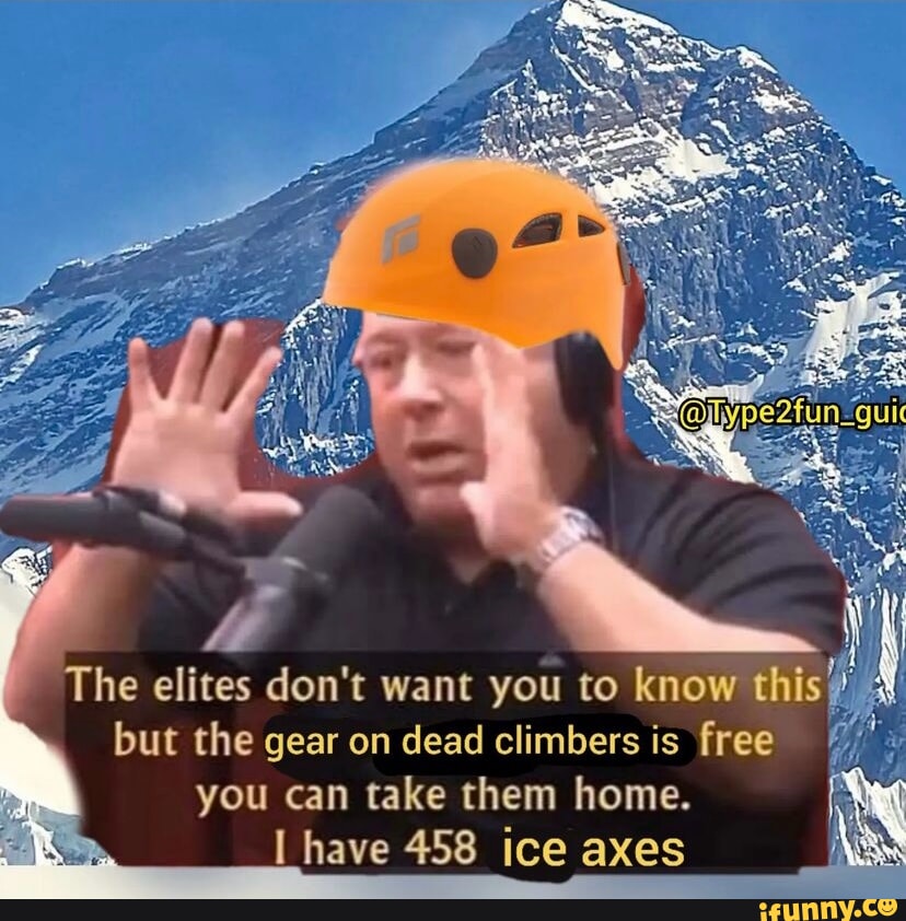 The elites don't want you to know this but the gear on dead climbers is