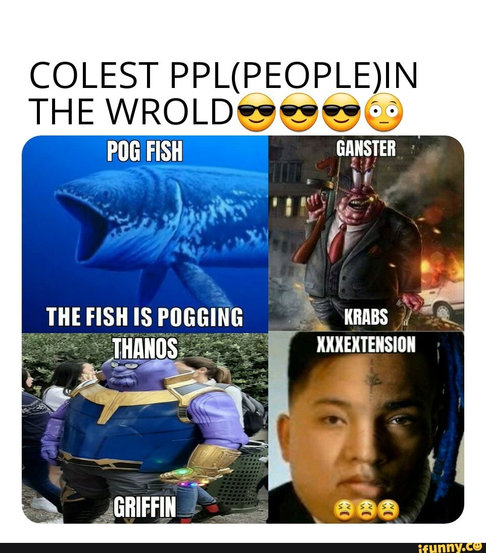 COLEST PPL(PEOPLE)IN
THE WROLDeses es