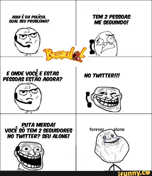 E ONDE
VOCE E ESTAS
PESSOAS ESTÃO AGORA?
ME SEGUINDO!