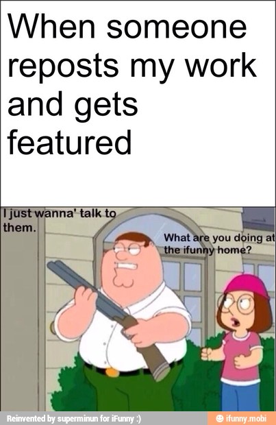 When someone
reposts my work
and gets
featured