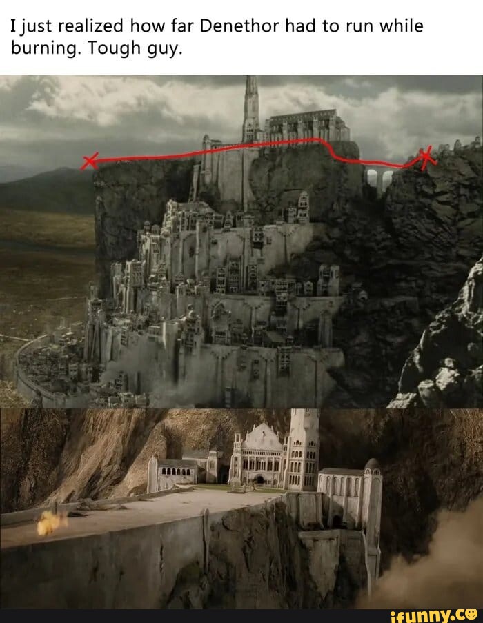 I Just Realized How Far Denethor Had To Run While Burning Tough Guy IFunny