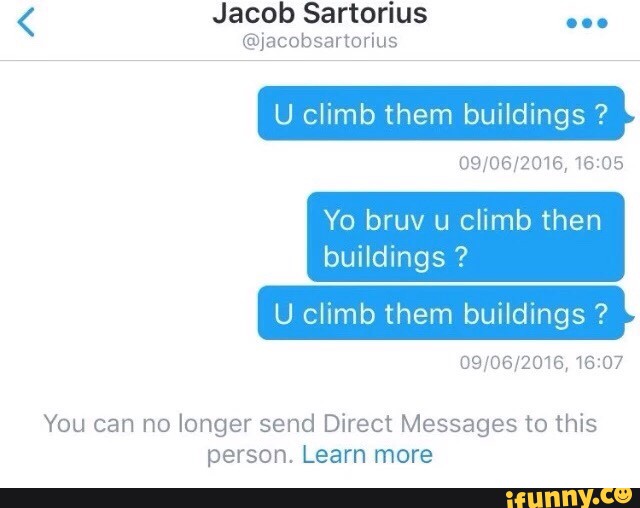 Jacob Sartorius U climb them buildings ? Yo bruv u climb then You can