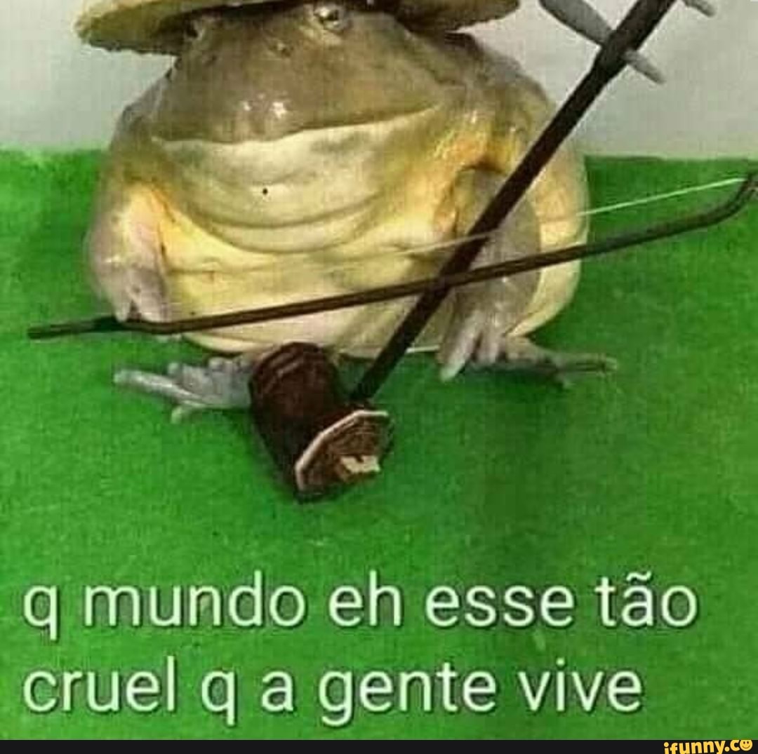 mundo eh esse tão cruel q a gente vive