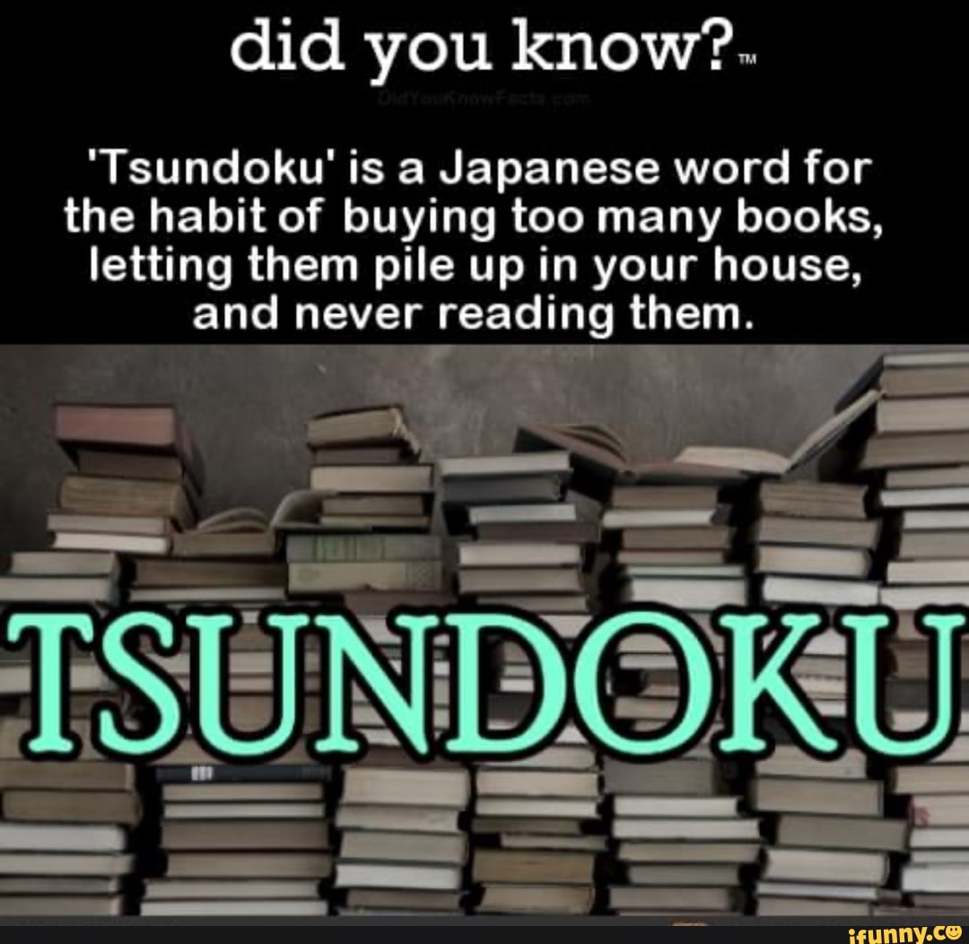 Did You Know?. "Tsundoku' Is A Japanese Word For The Habit Of Buying ...