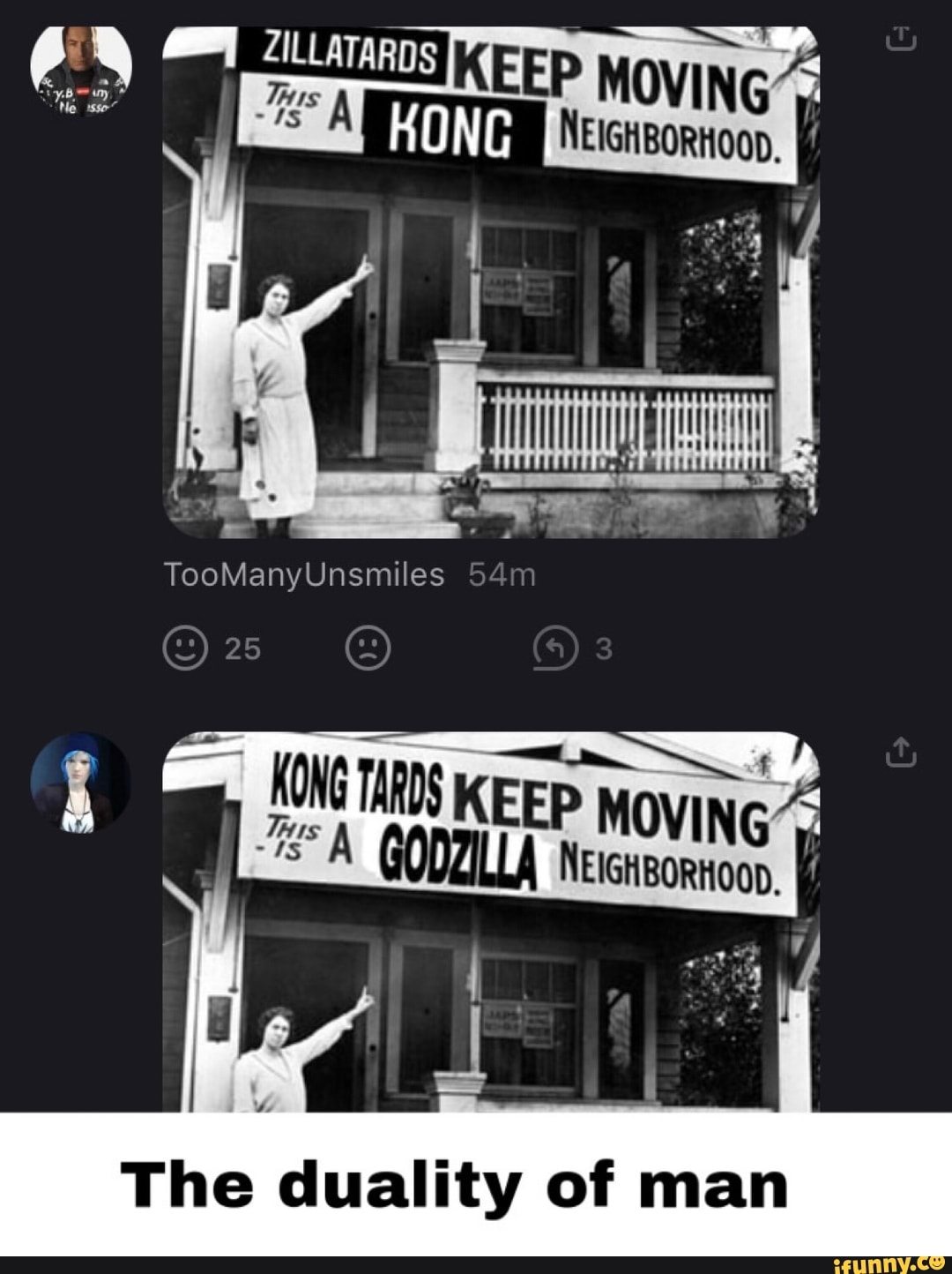 ZILLATARDS MOVING*;
NEIGHBORHOOD.
MONC TARDS KEEP oy ING NEIGHBORHOOD.
The duality of man