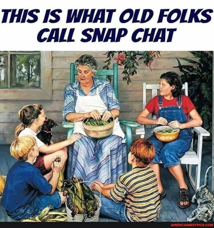 THIS IS WHAT OLD FOLKS CALL SNAP CHAT