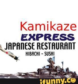 Kamikaze
EXPRESS
JAPANESE RESTAURANT
"A, HIBACHI SUSHI