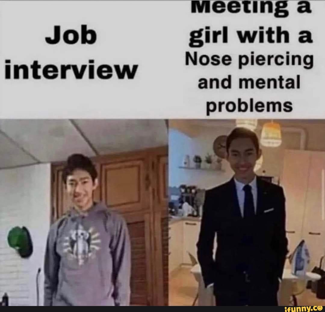 Ting a Job girl with Nose piercing interview and mental problems iFunny