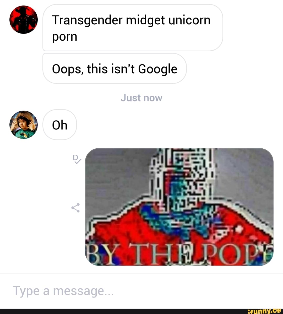 Midget Transgender Porn - Transgender midget unicorn porn Oops, this isn't Google Oh ...