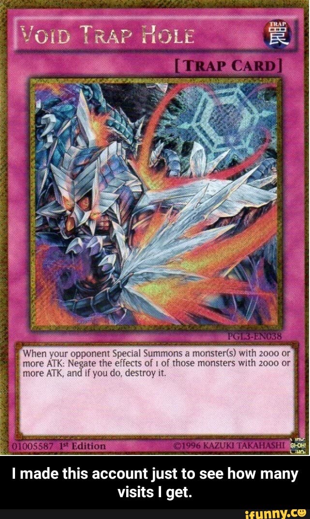 VOID TRAP HOLE (TRAP CARD] When your opponent Special Summons a monster's)  with 2000 or more