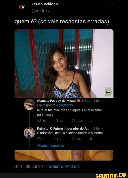 xet do xvideos
quem é? (só vale respostas erradas)
Abacate Fanboy do Micao
Em resposta a Qxetdoxv
ia falar tua mãe mas só agora lia frase entre parênteses
Palmito: O Futuro Imperador do A...
O miserável usou o sistema contra o sistema
Mostrar respostas
- 08 out 20 - Twitter for Android