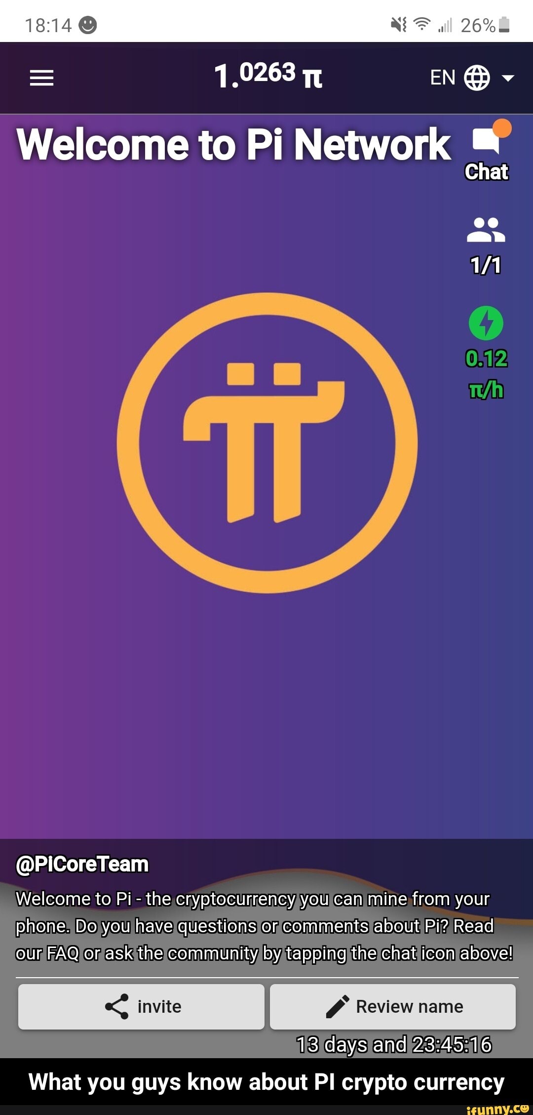 1.0263 EN
Welcome to Pi Network
@PiCoreTeam
Welcome to Pi - the cryptocurrency you can mine from your phone. Do you have questions or comments about Pi? Read our FAQ or ask the community by tapping the chat icon above!
Review name
13 days and
What you guys know about PI crypto currency - What you guys know about PI crypto currency