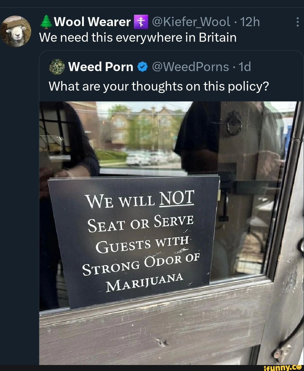 Wool Wearer [+I @Kiefer Wool - We need this everywhere in Britain Weed Porn @WeedPorns - id What are your thoughts on this policy? WE witt NOT SEAT OR SERVE I GuESTS WITH STRONG