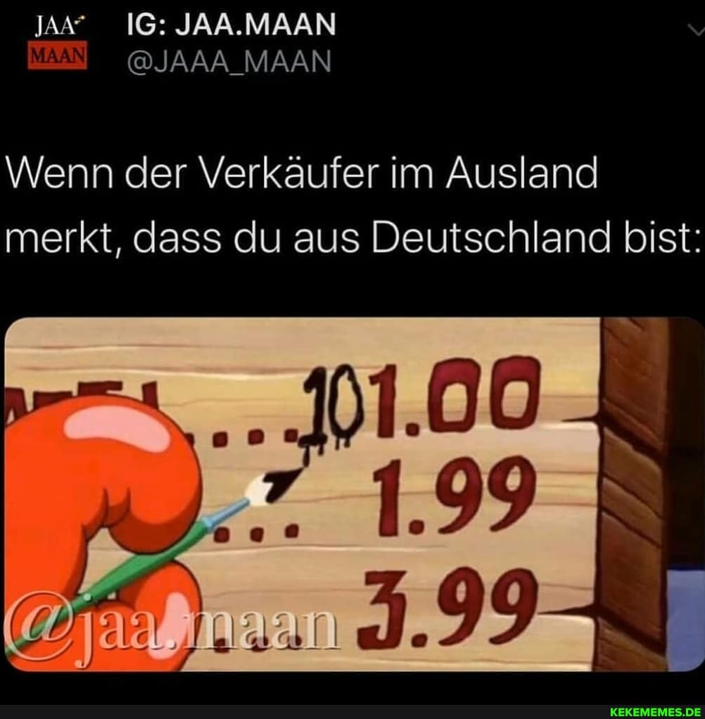 JAA.MAAN
@JAAA_MAAN
Wenn der Verkäufer im Ausland merkt, dass du aus Deutschland bist:
1.99
