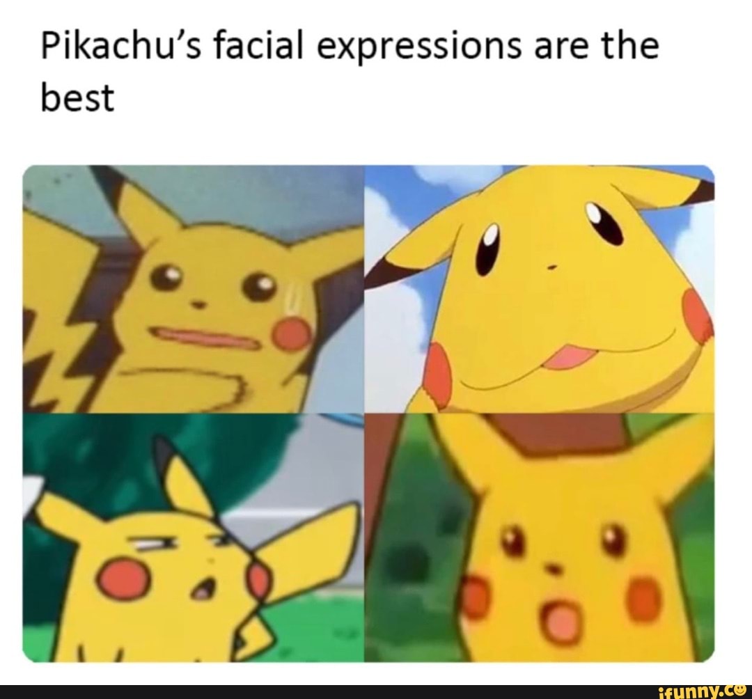 Pikachu S Facial Expressions Are The Best Ifunny