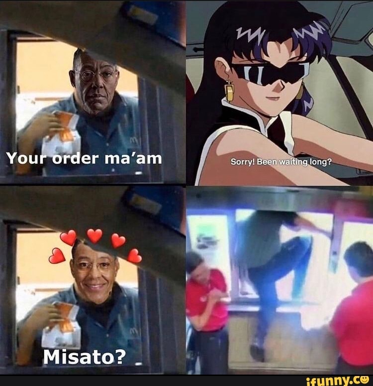 Your order ma'am Sorry: Beon warting long?
Misato?